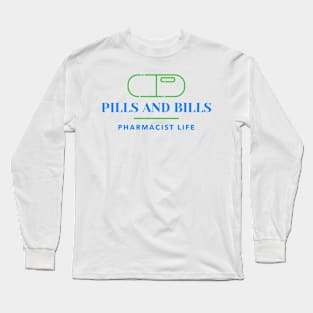 PILLS AND BILLS PHARMACIST LIFE SEVEN FIGURE PHARMACIST Long Sleeve T-Shirt